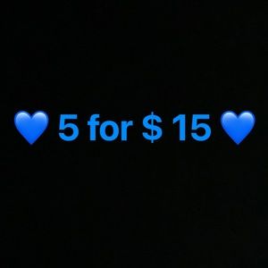 💙5 for $15 💙
